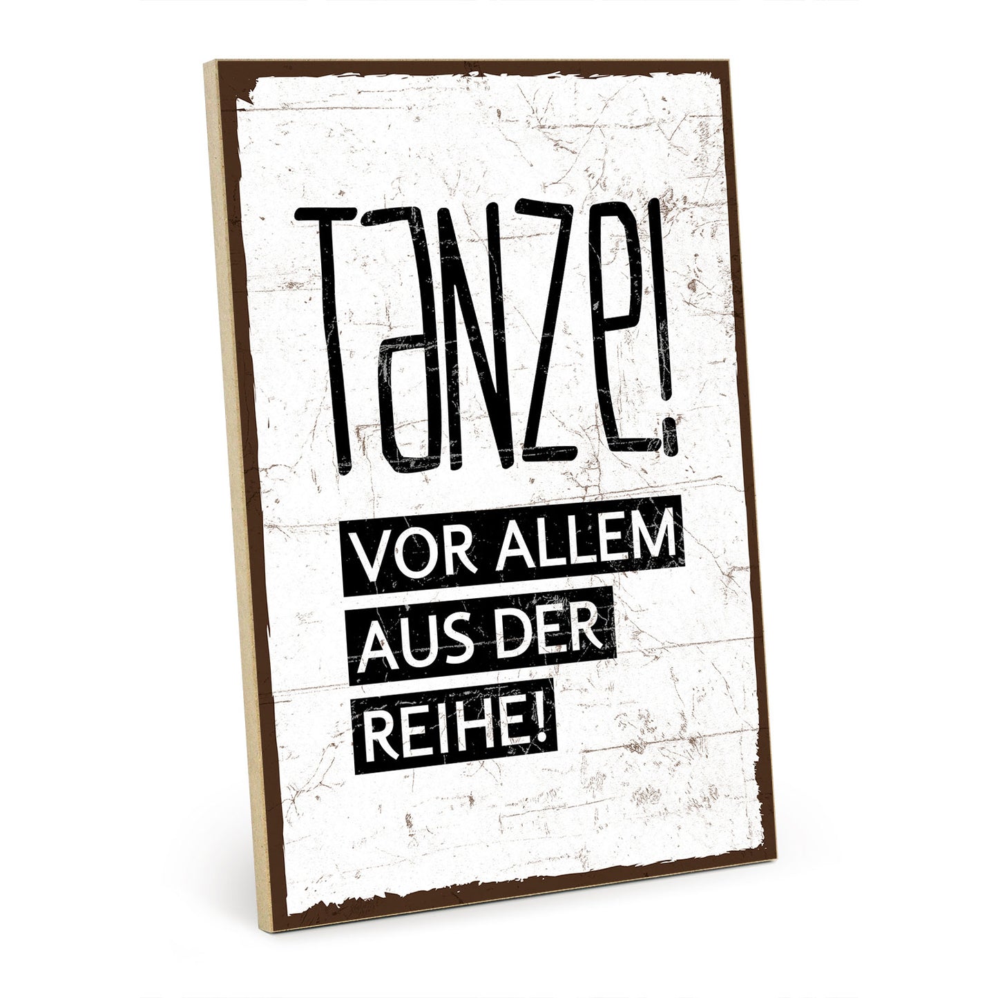 Holzschild mit Spruch - Tanze aus der Reihe – HS-GH-00117