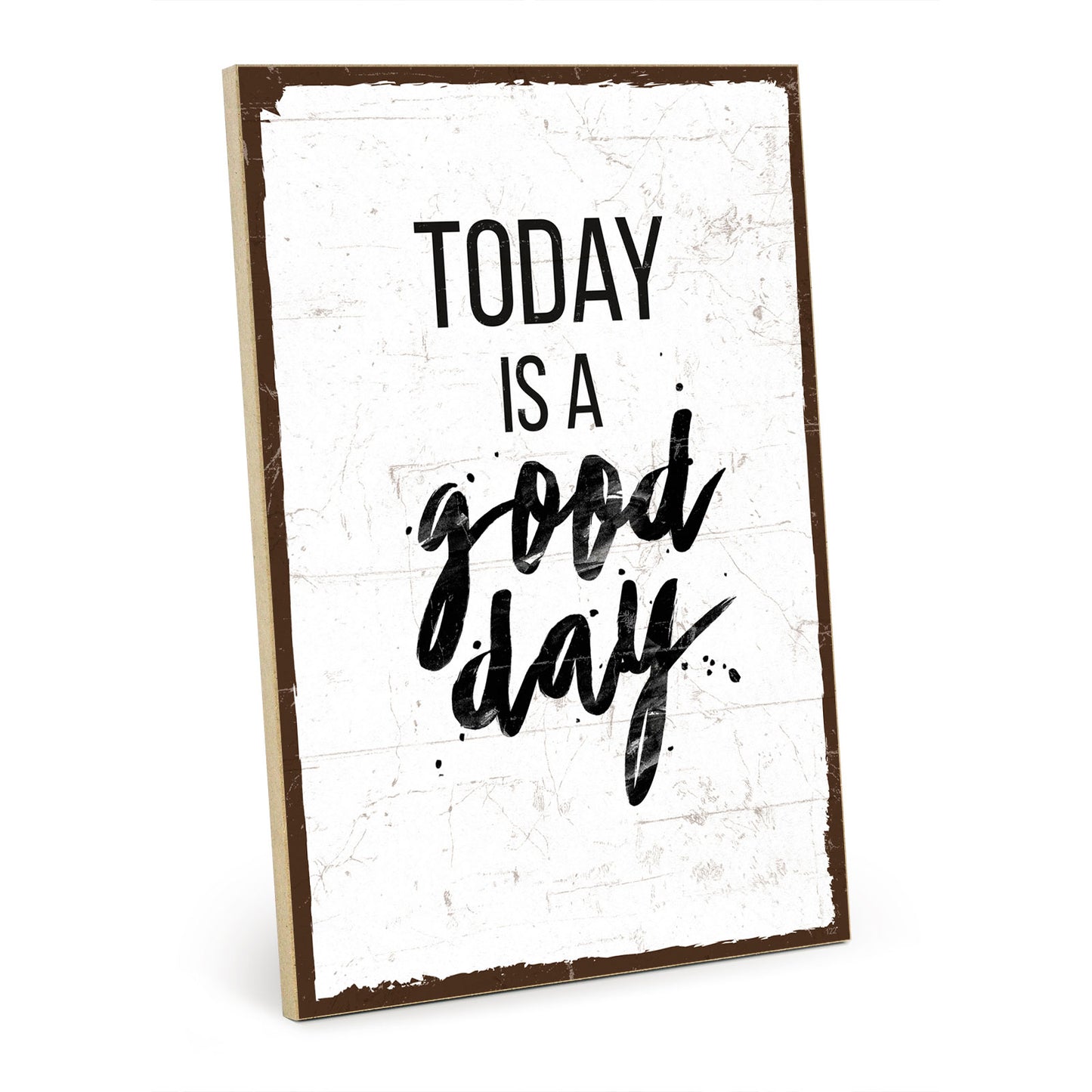 Holzschild mit Spruch - Today is a good day – HS-GH-00122