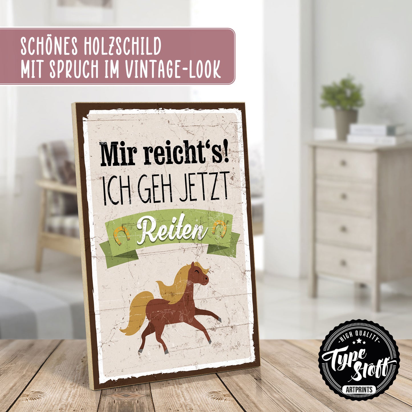 Holzschild mit Spruch - Mir reichts - Ich geh jetzt Reiten – HS-GH-00133