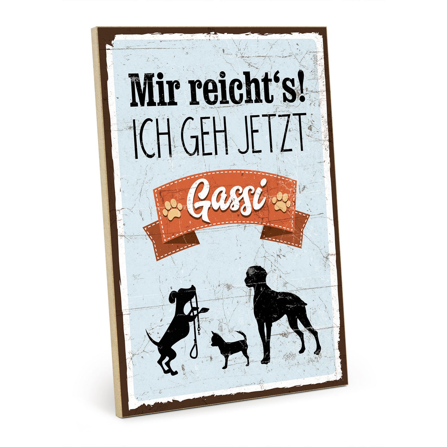 Holzschild mit Spruch - Hund - Mir reichts - Ich geh Gassi – HS-GH-00162