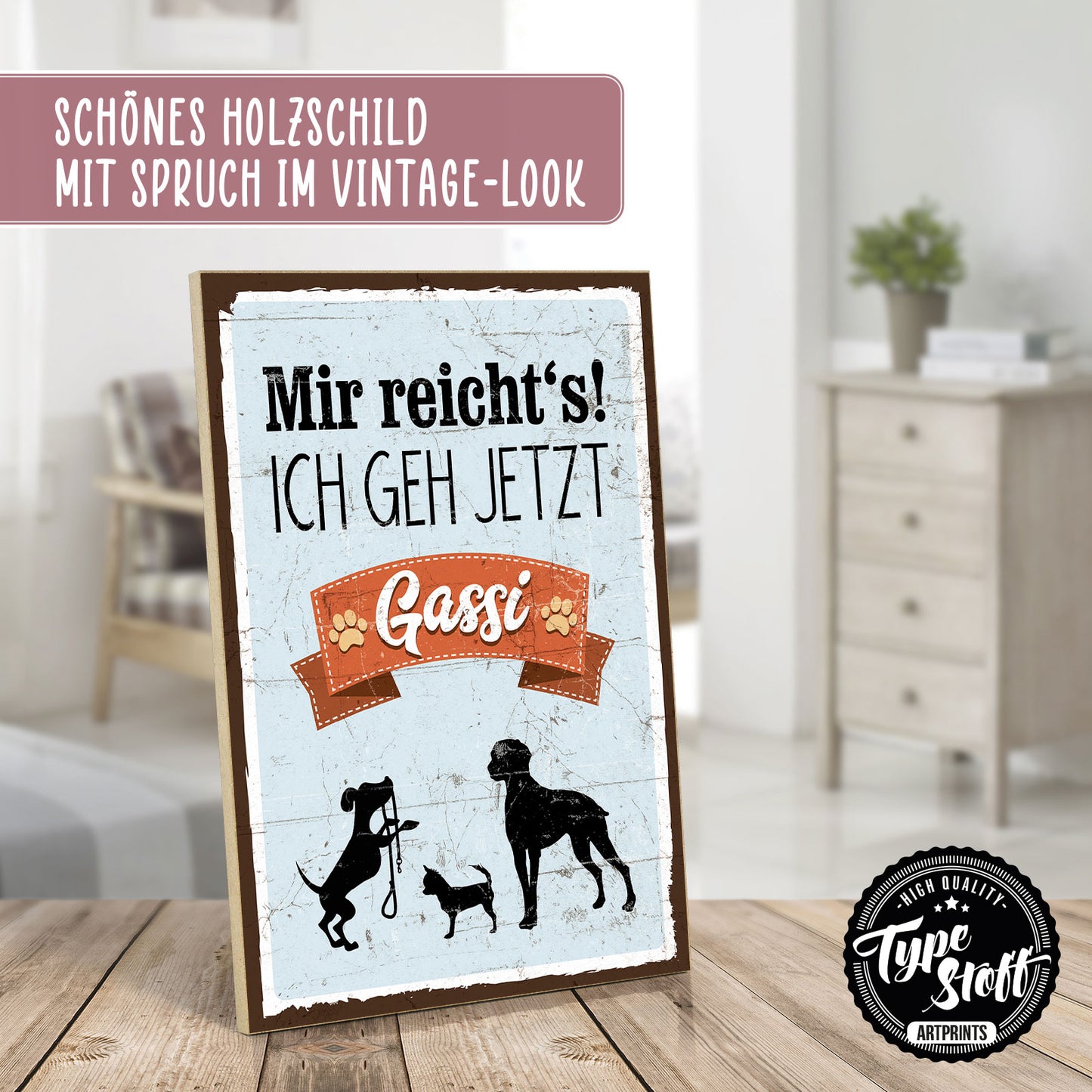 Holzschild mit Spruch - Hund - Mir reichts - Ich geh Gassi – HS-GH-00162