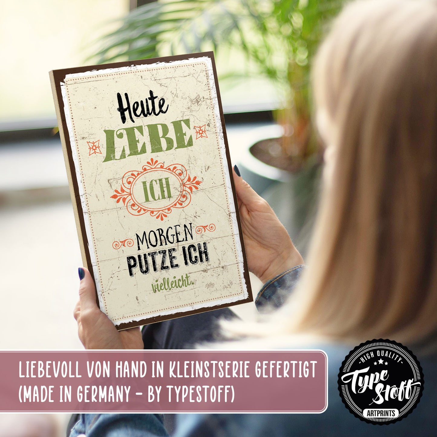 Holzschild mit Spruch - Heute lebe ich - morgen putz ich – HS-GH-00176