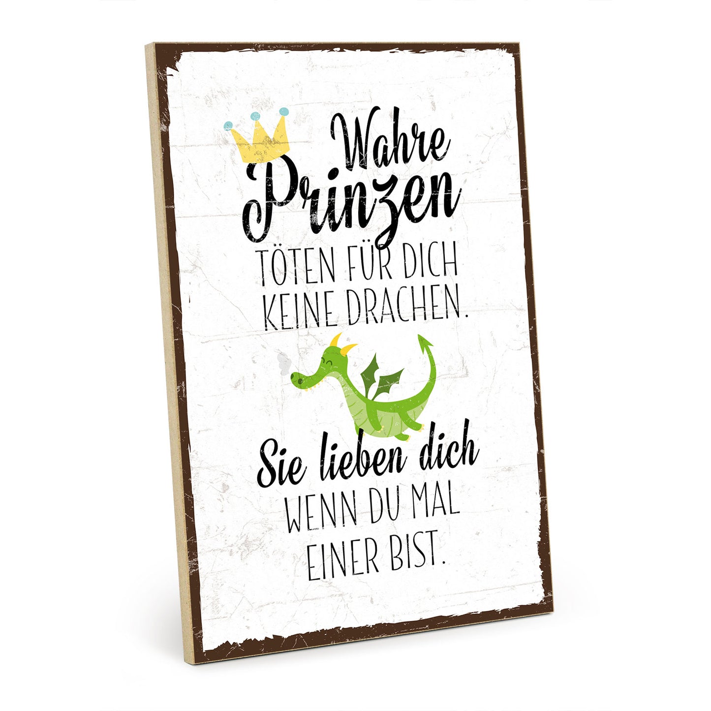 Holzschild mit Spruch - Wahre Prinzen töten keine Drachen - HS-GH-00300