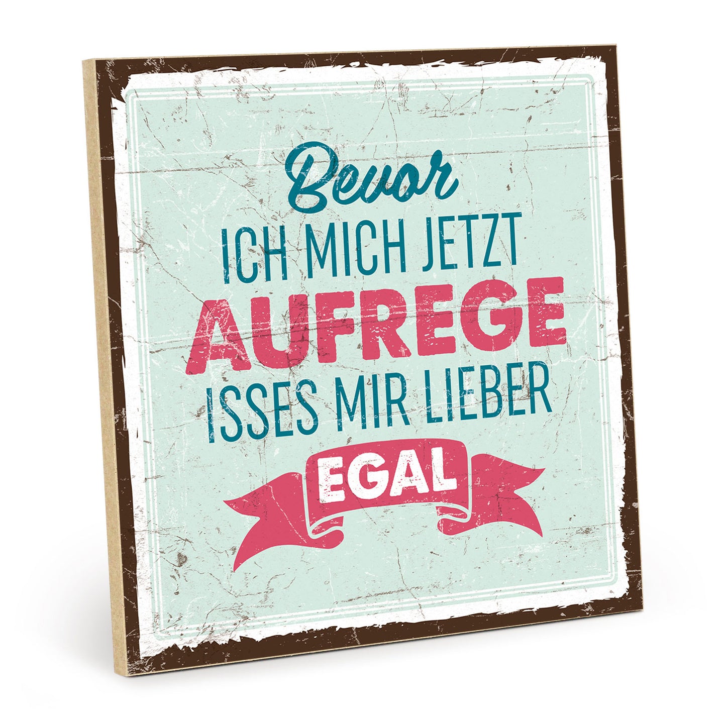 Holzschild mit Spruch - Hygge - Bevor ich mich aufrege - HS-QN-00330