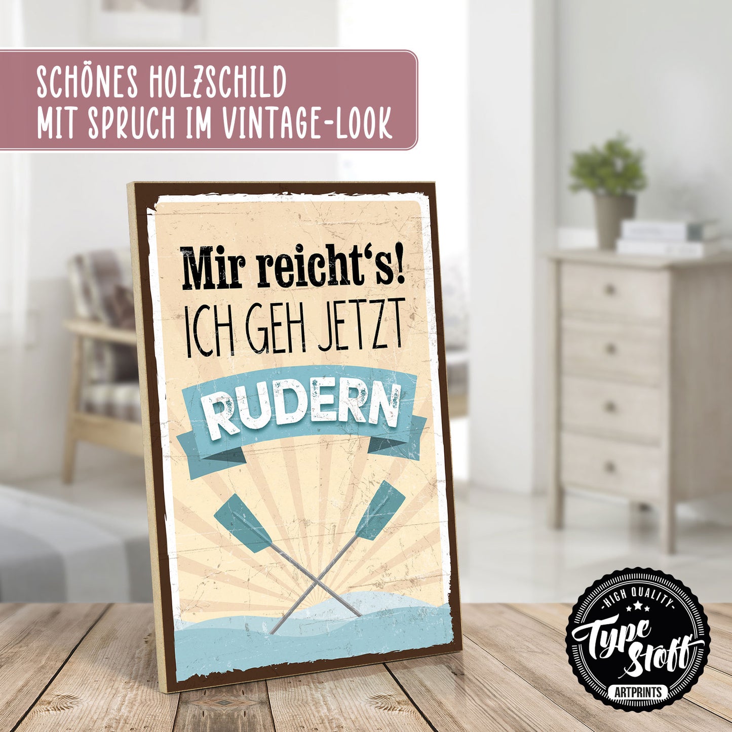 Holzschild mit Spruch - Mir reichts - ich geh jetzt Rudern - HS-GH-00344