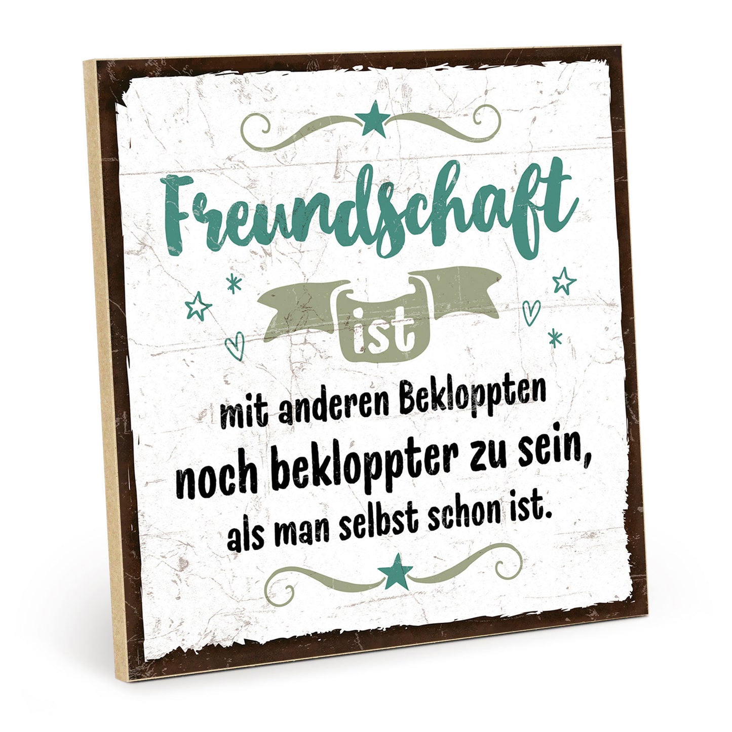 Holzschild mit Spruch - Freunde - noch bekloppter sein - HS-QN-00379