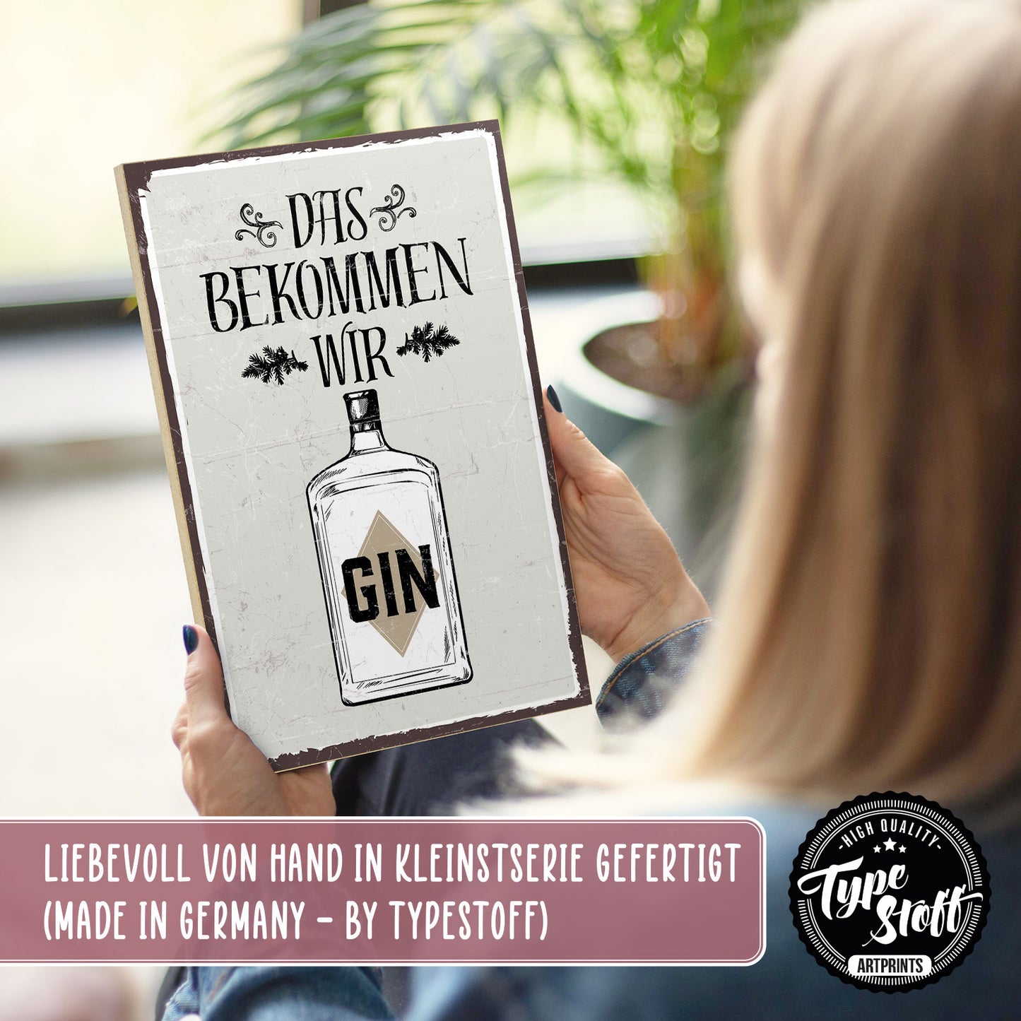 Holzschild mit Spruch - Das bekommen wir Gin – HS-GH-00413