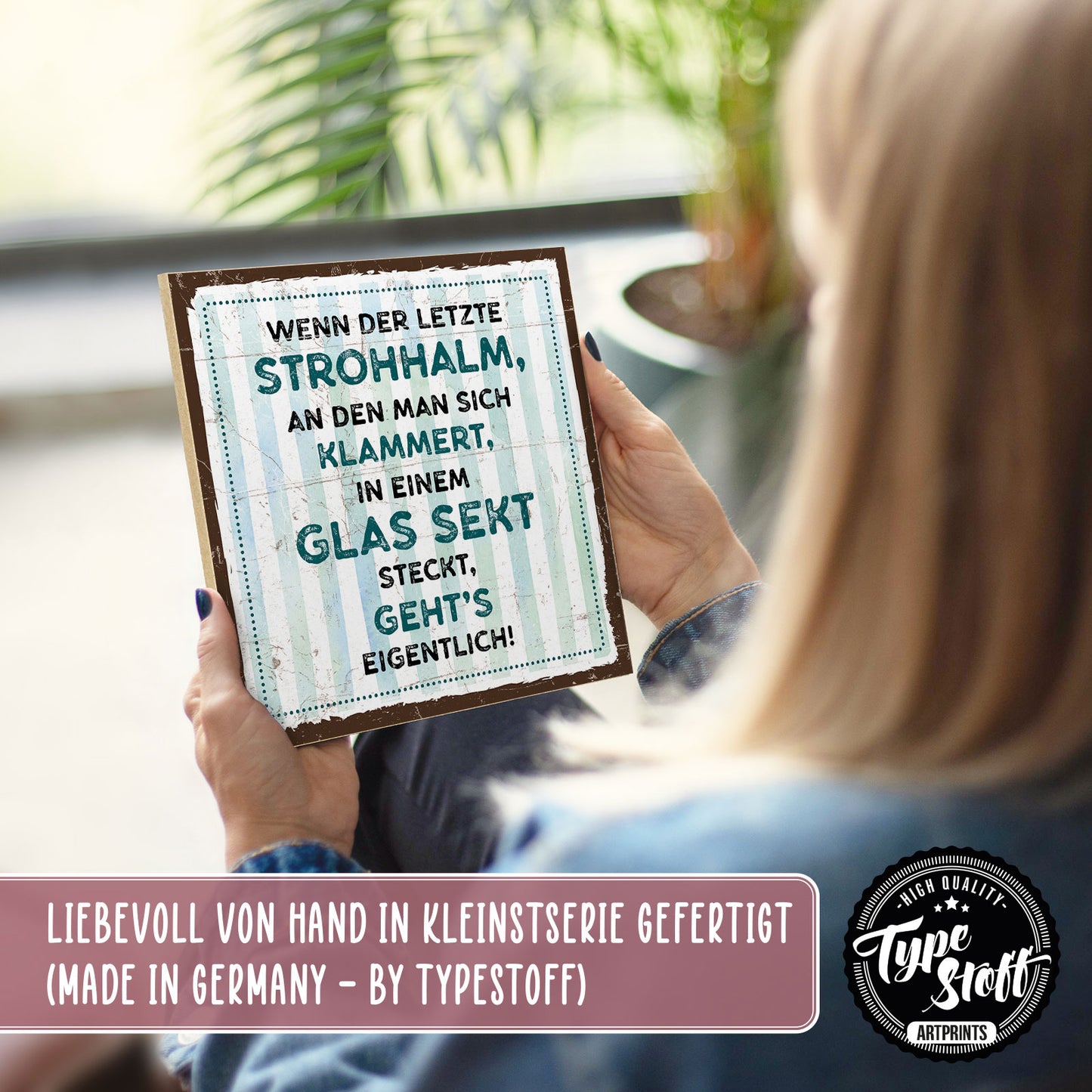 Holzschild mit Spruch - Der letzte Strohhalm in Glas Sekt - HS-QN-00506