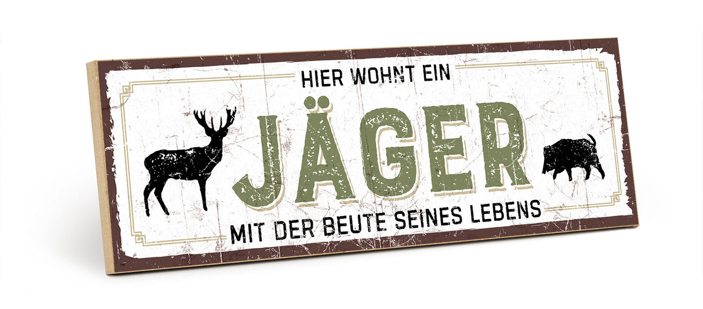 Holzschild mit Spruch - Hier wohnt ein Jäger – HS-KQ-00518
