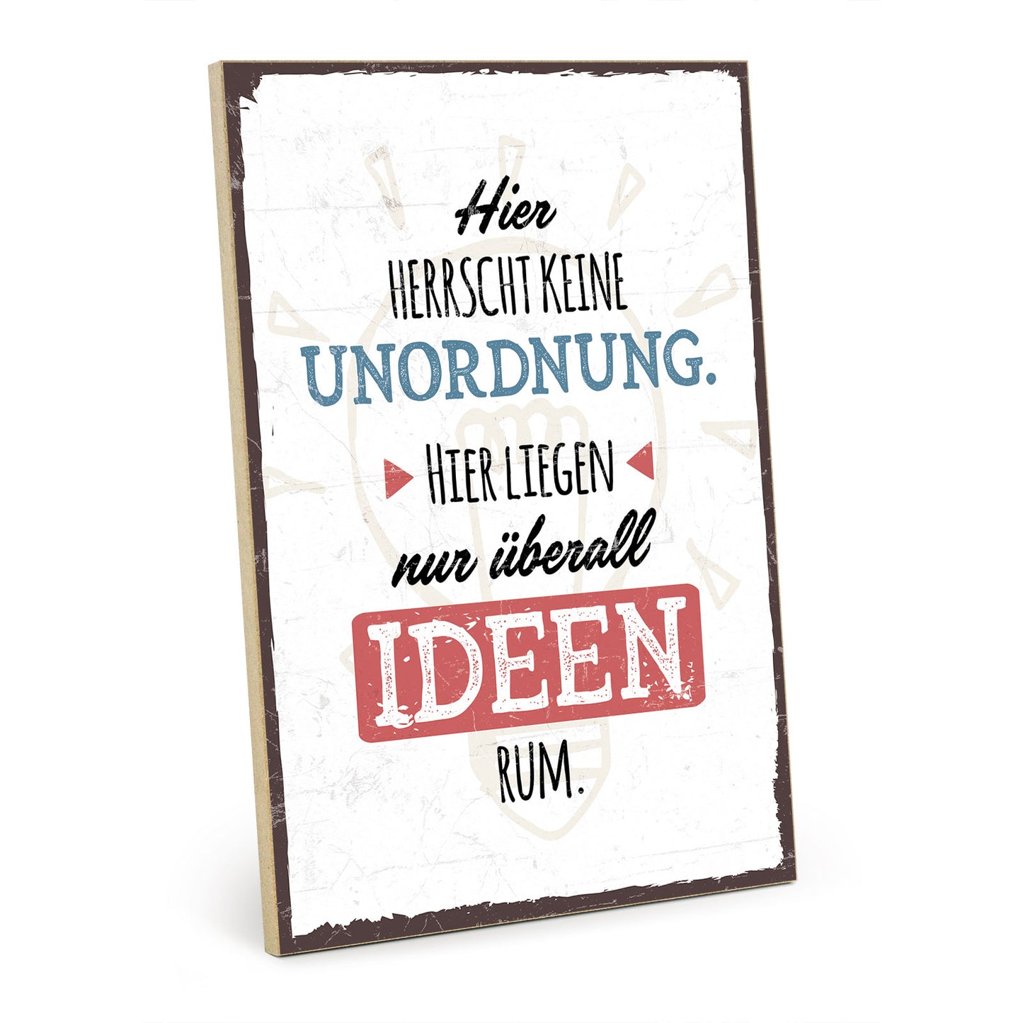 Holzschild mit Spruch - Keine Unordnung - nur Ideen – HS-GH-00522