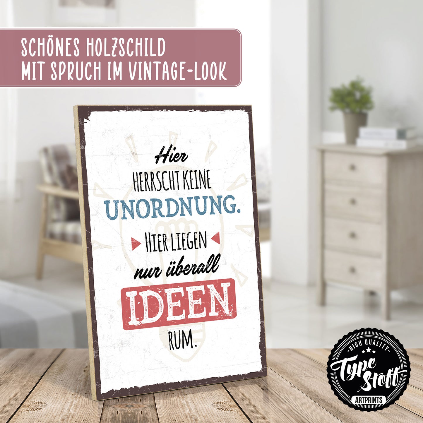 Holzschild mit Spruch - Keine Unordnung - nur Ideen – HS-GH-00522