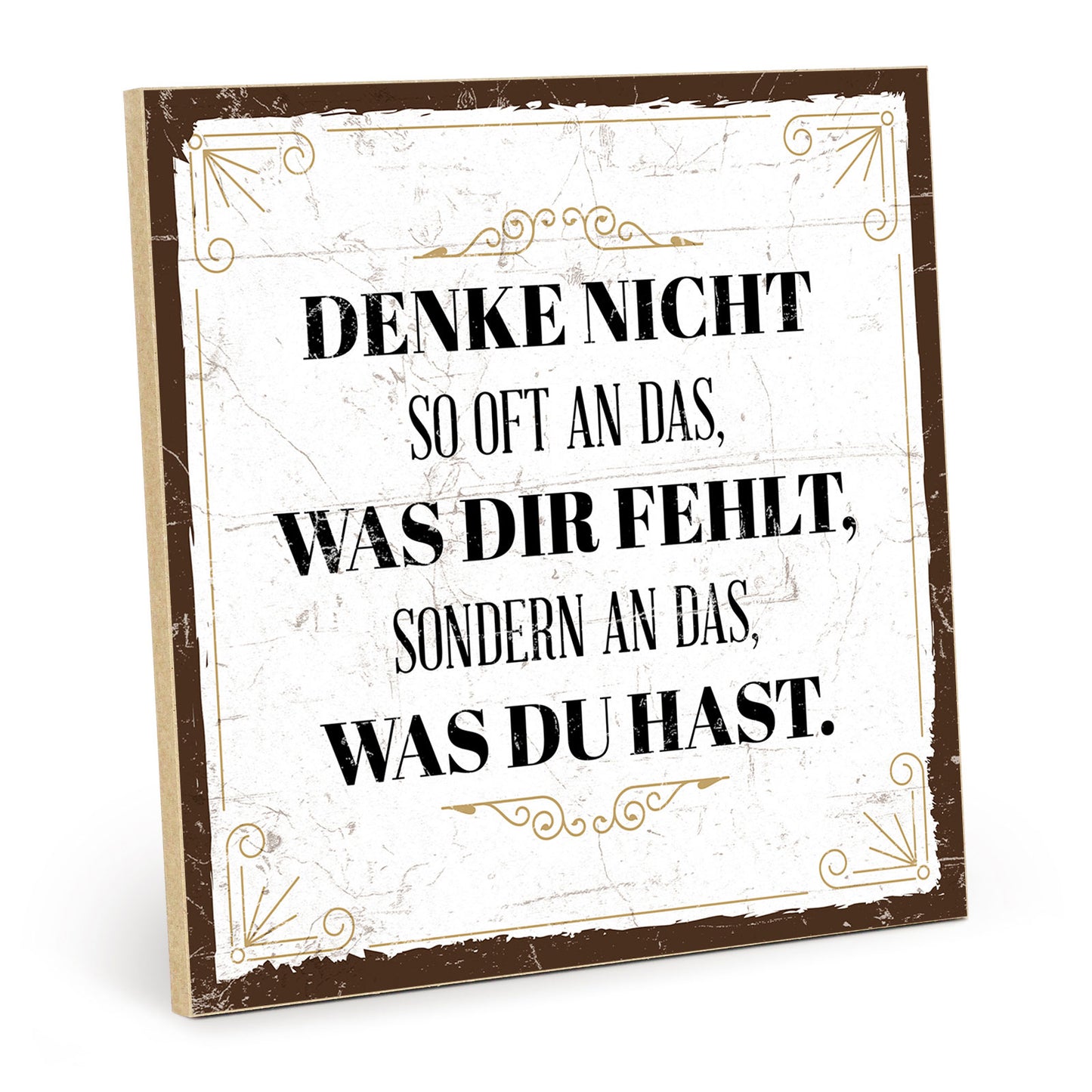 Holzschild mit Spruch - Denke an das was du hast – HS-QN-00613
