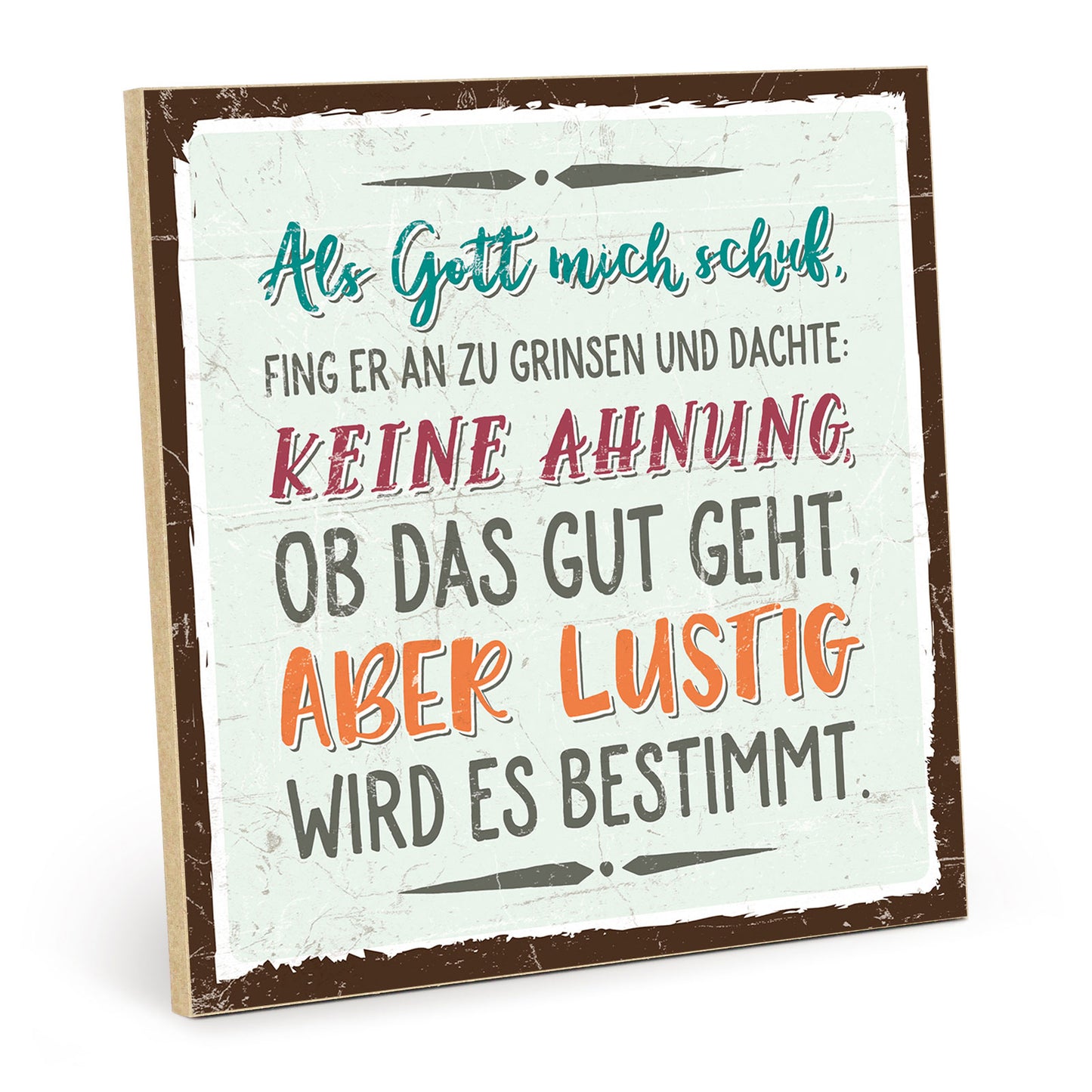 Holzschild mit Spruch - Als Gott mich schuf – HS-QN-00614