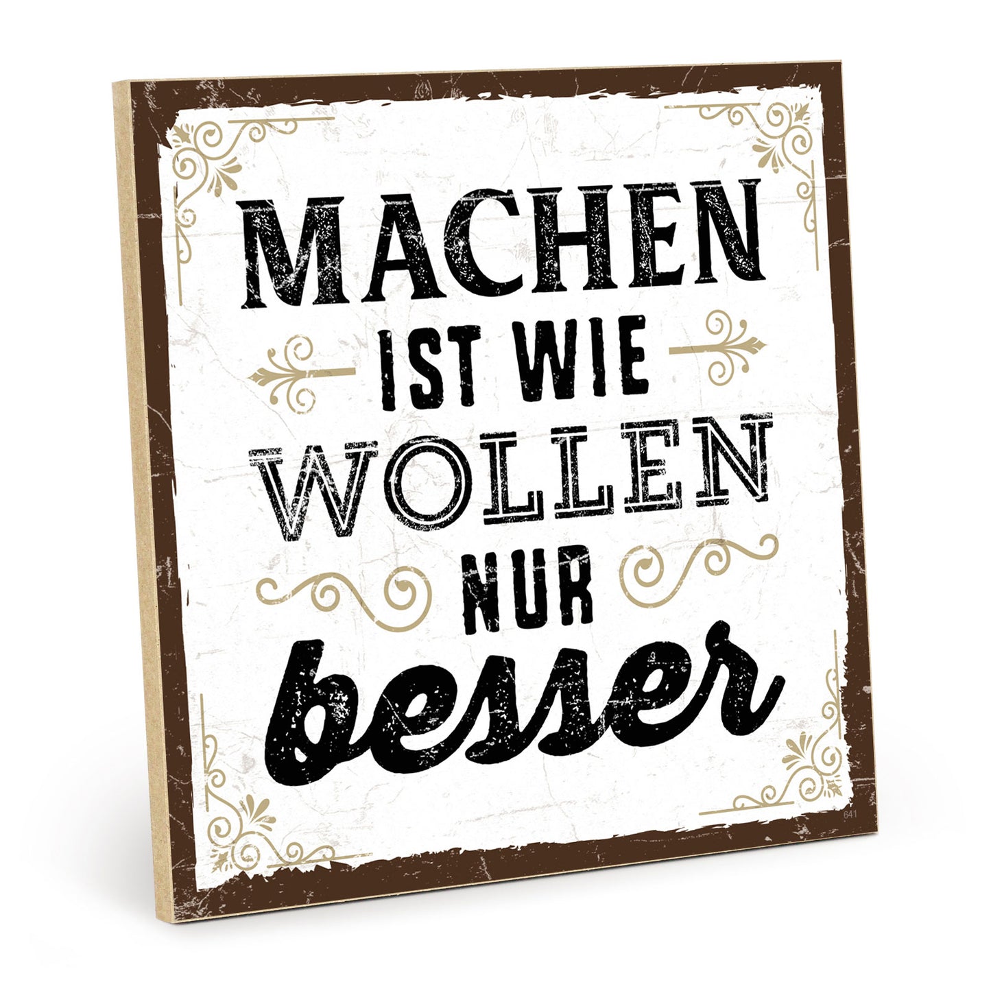 Holzschild mit Spruch - Machen ist wie wollen nur besser – HS-QN-00641