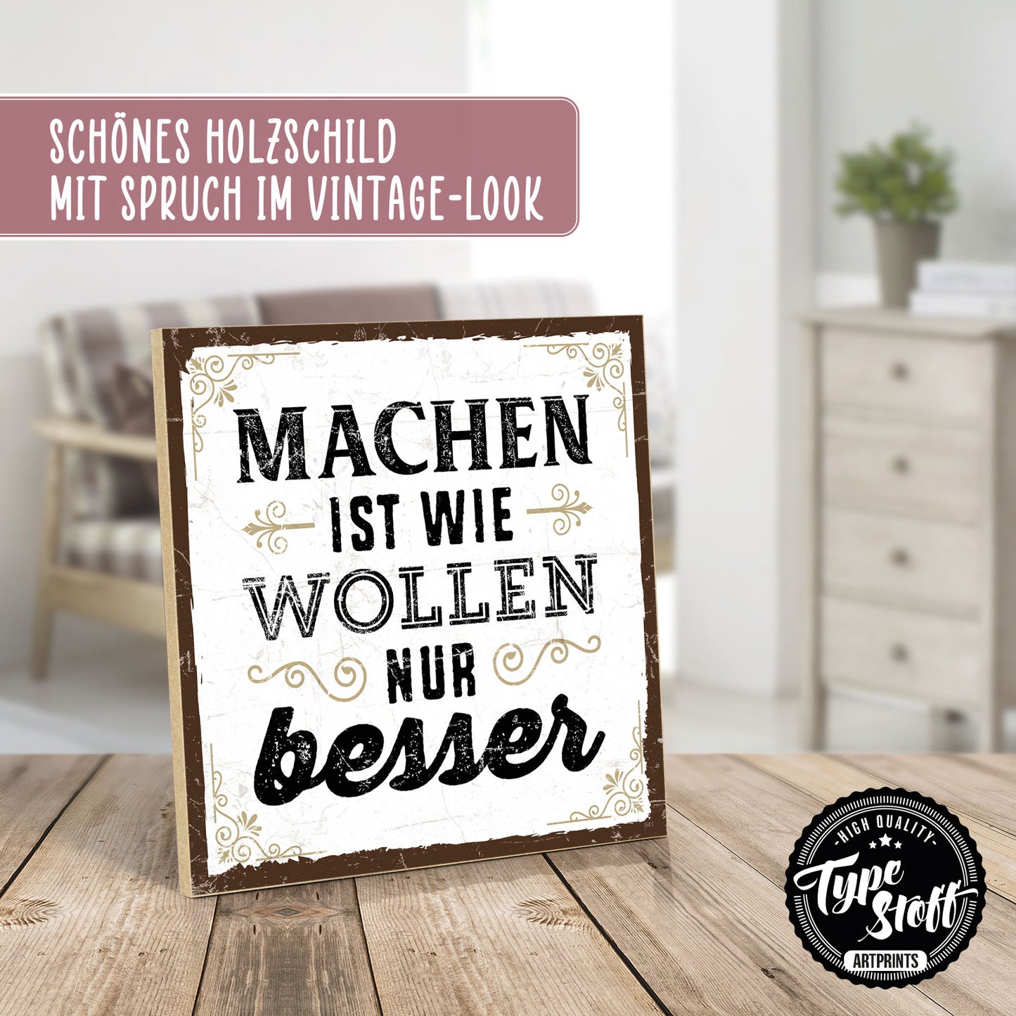 Holzschild mit Spruch - Machen ist wie wollen nur besser – HS-QN-00641