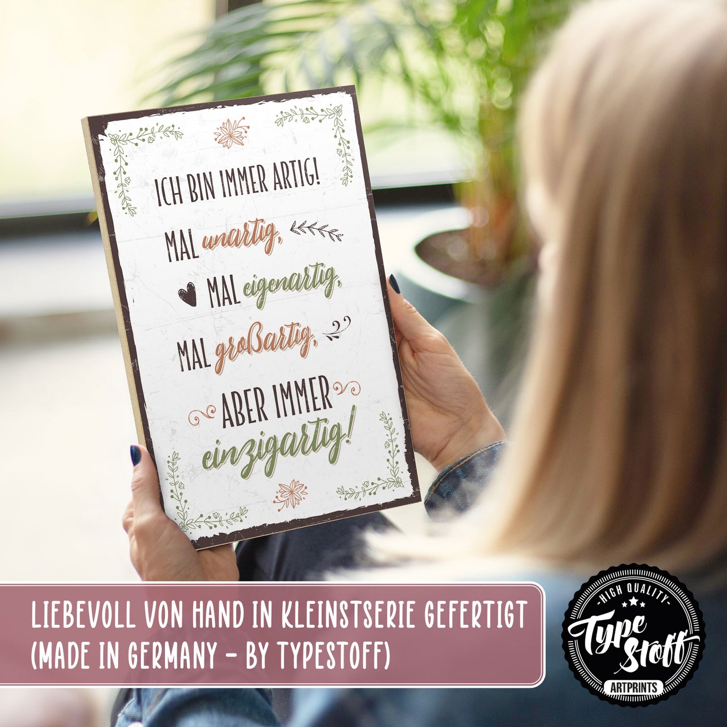 Holzschild mit Spruch - Immer artig - unartig - einzigartig – HS-GH-00653