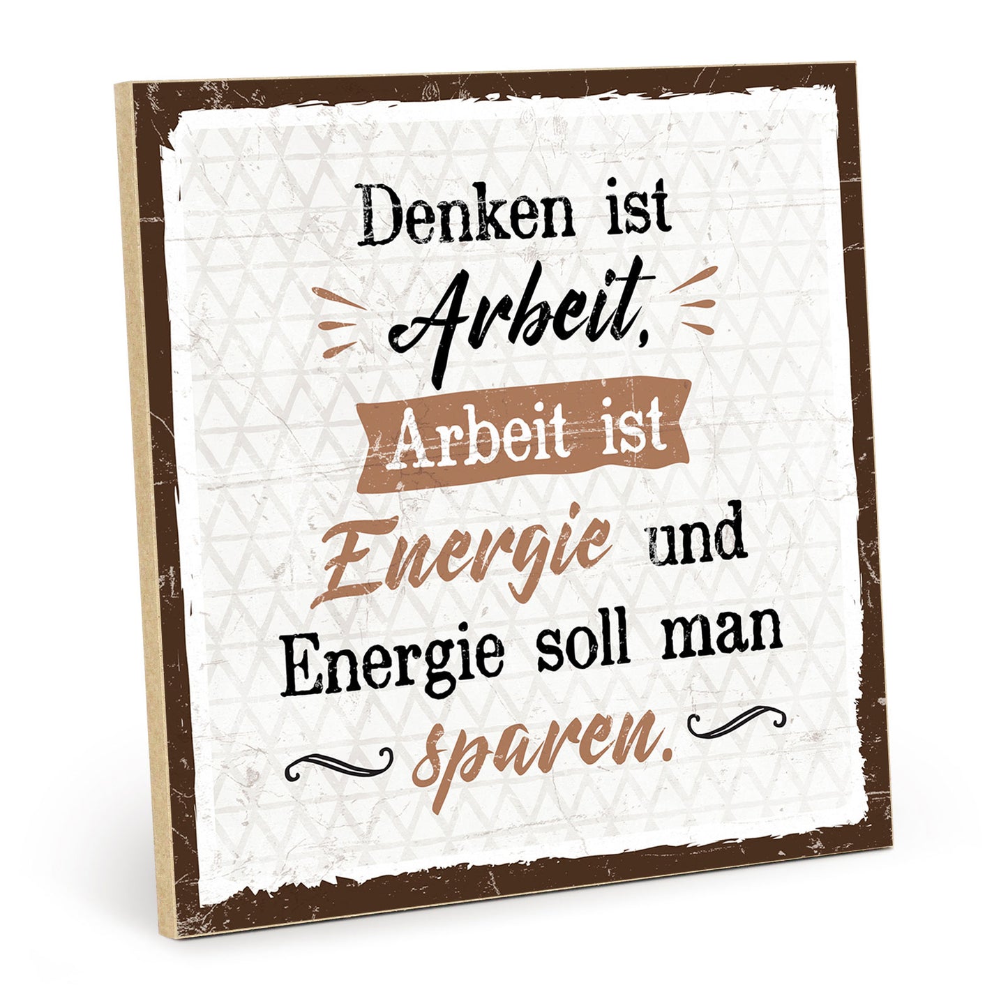 Holzschild mit Spruch - Hygge - Denken ist Arbeit – HS-QN-00661