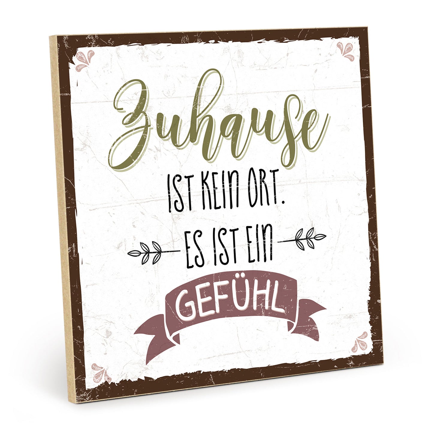 Holzschild mit Spruch - Zuhause ist kein Ort - Gefühl – HS-QN-00663