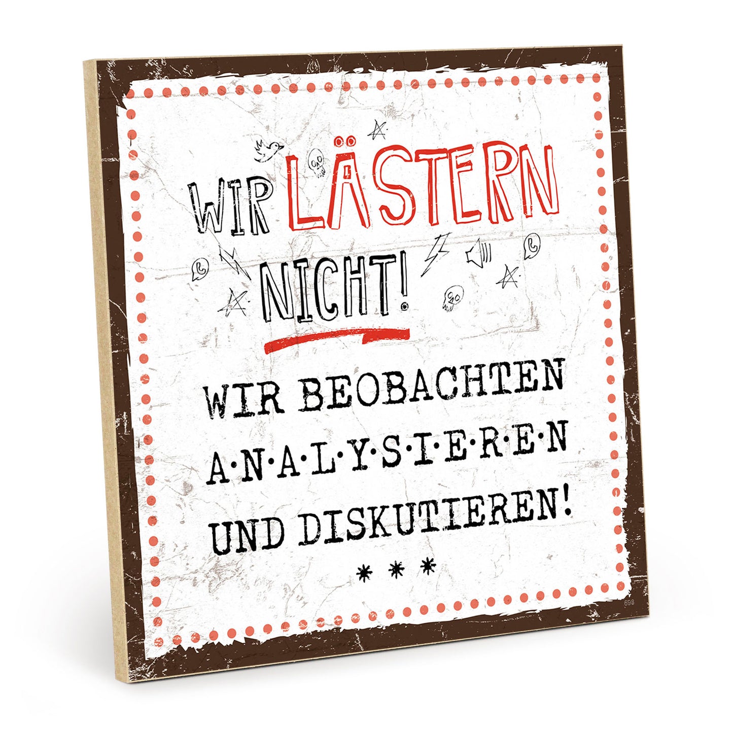 Holzschild mit Spruch - Wir lästern nicht – HS-QN-00698