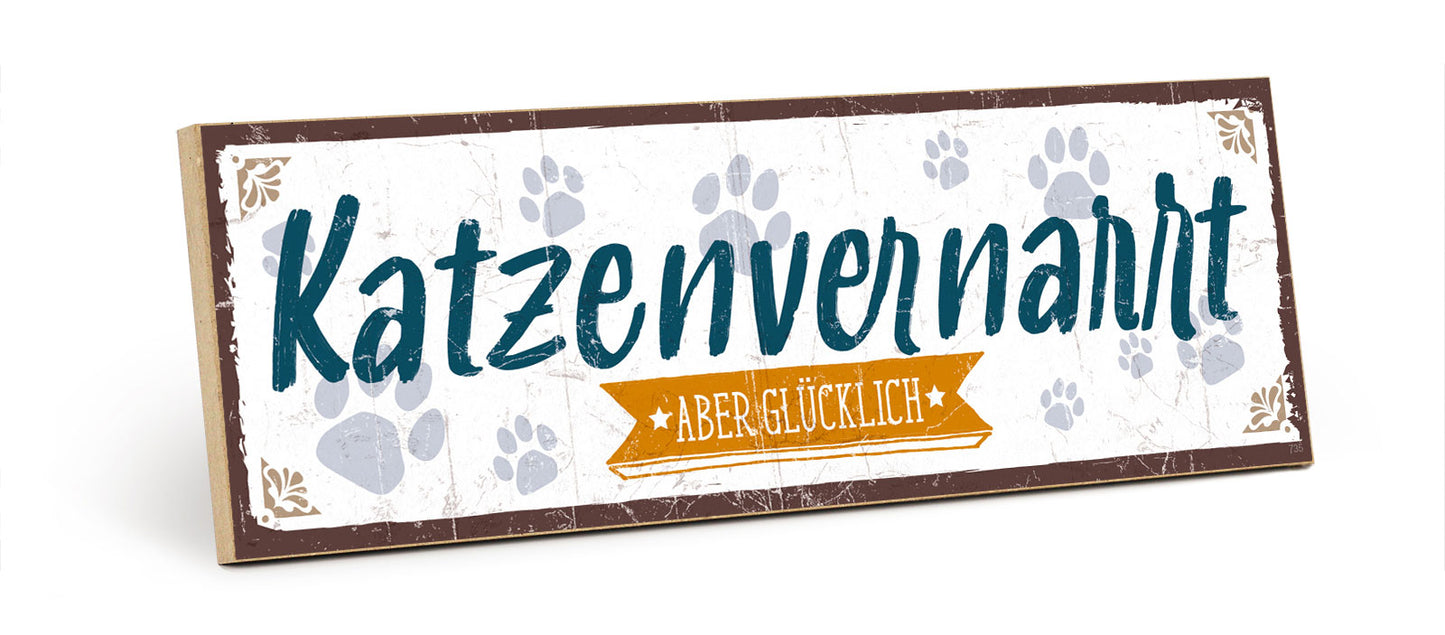 Holzschild mit Spruch - Katze-Katzenvernarrt aber glücklich – HS-KQ-00735