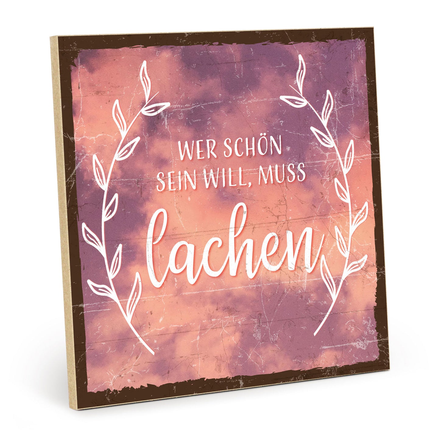 Holzschild mit Spruch - Wer schön sein will muss lachen – HS-QN-00772