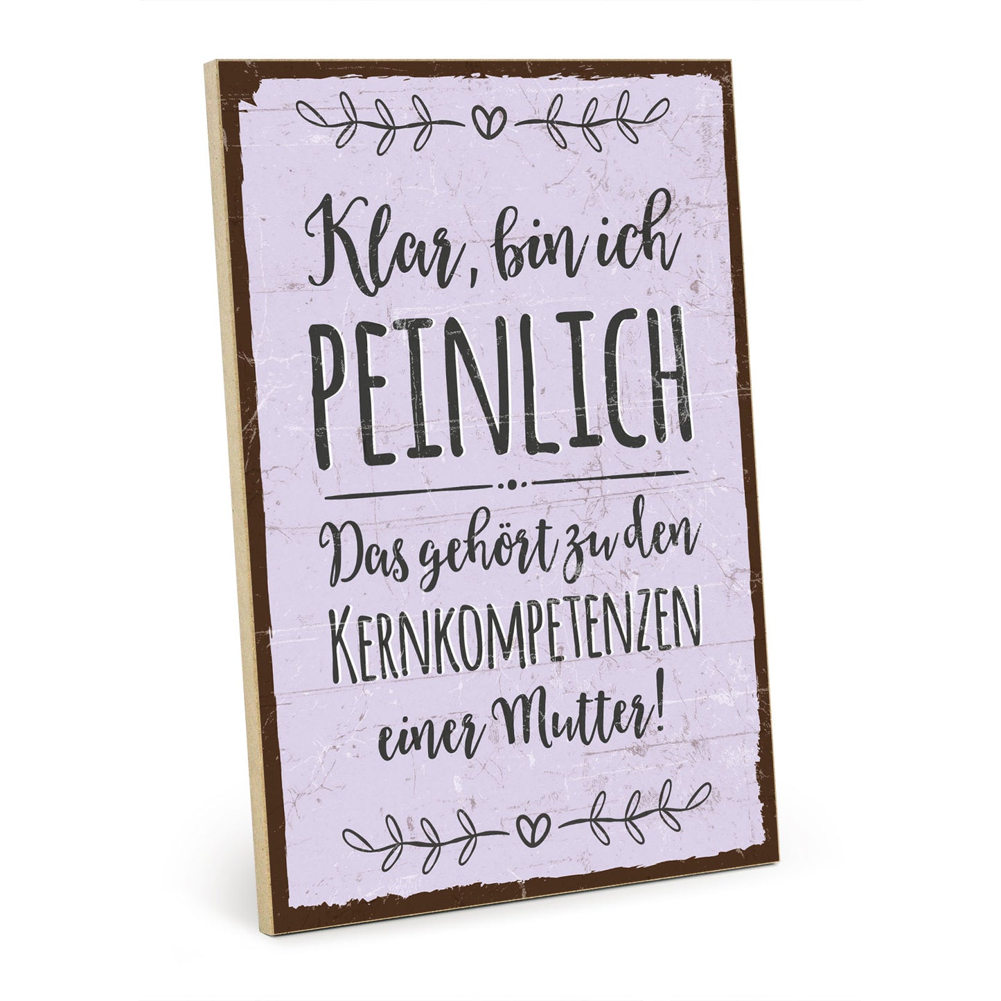 Holzschild mit Spruch - Peinlich - Kernkompetenz Mutter – HS-GH-00801