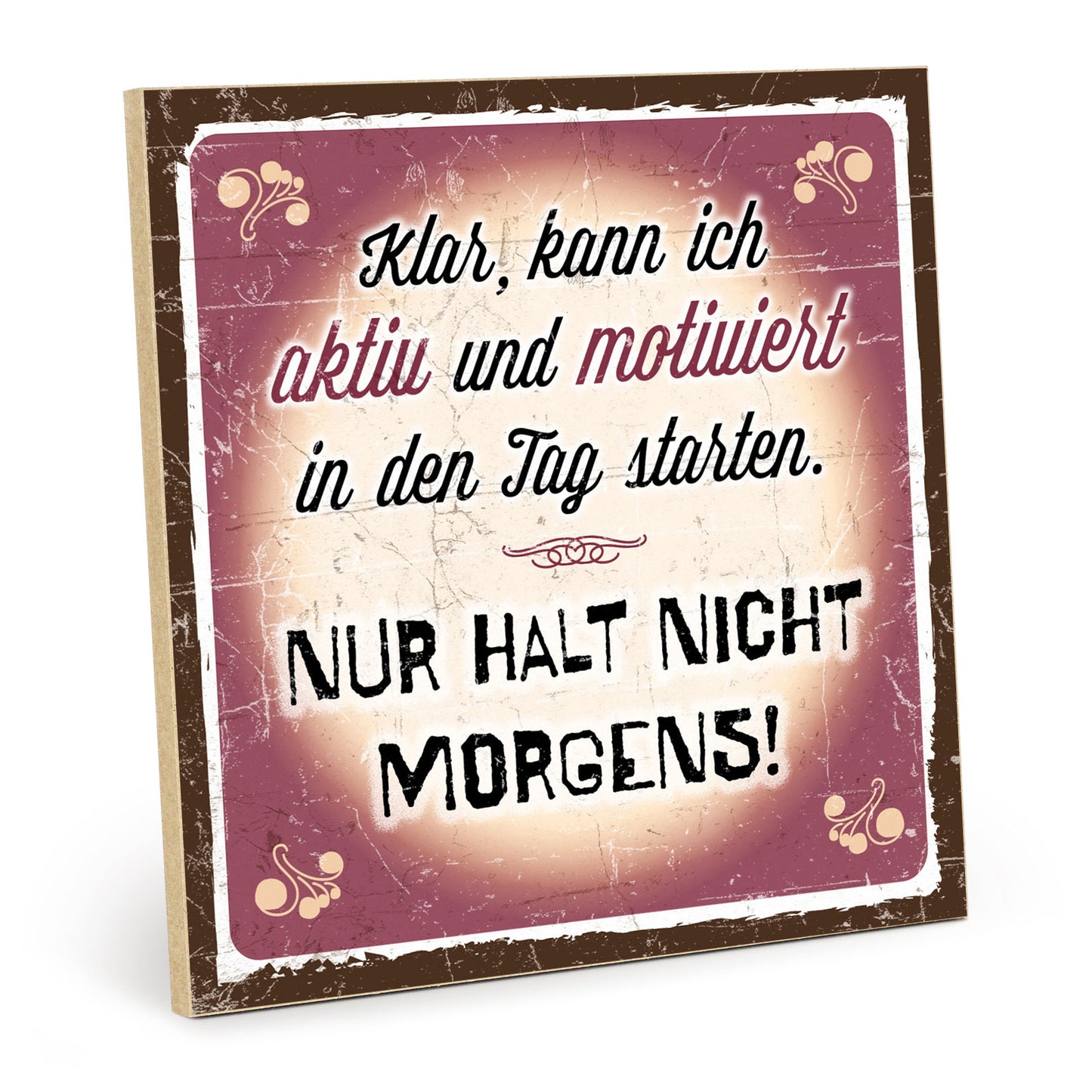 Holzschild mit Spruch - Motivation - Nur nicht morgens – HS-QN-00815