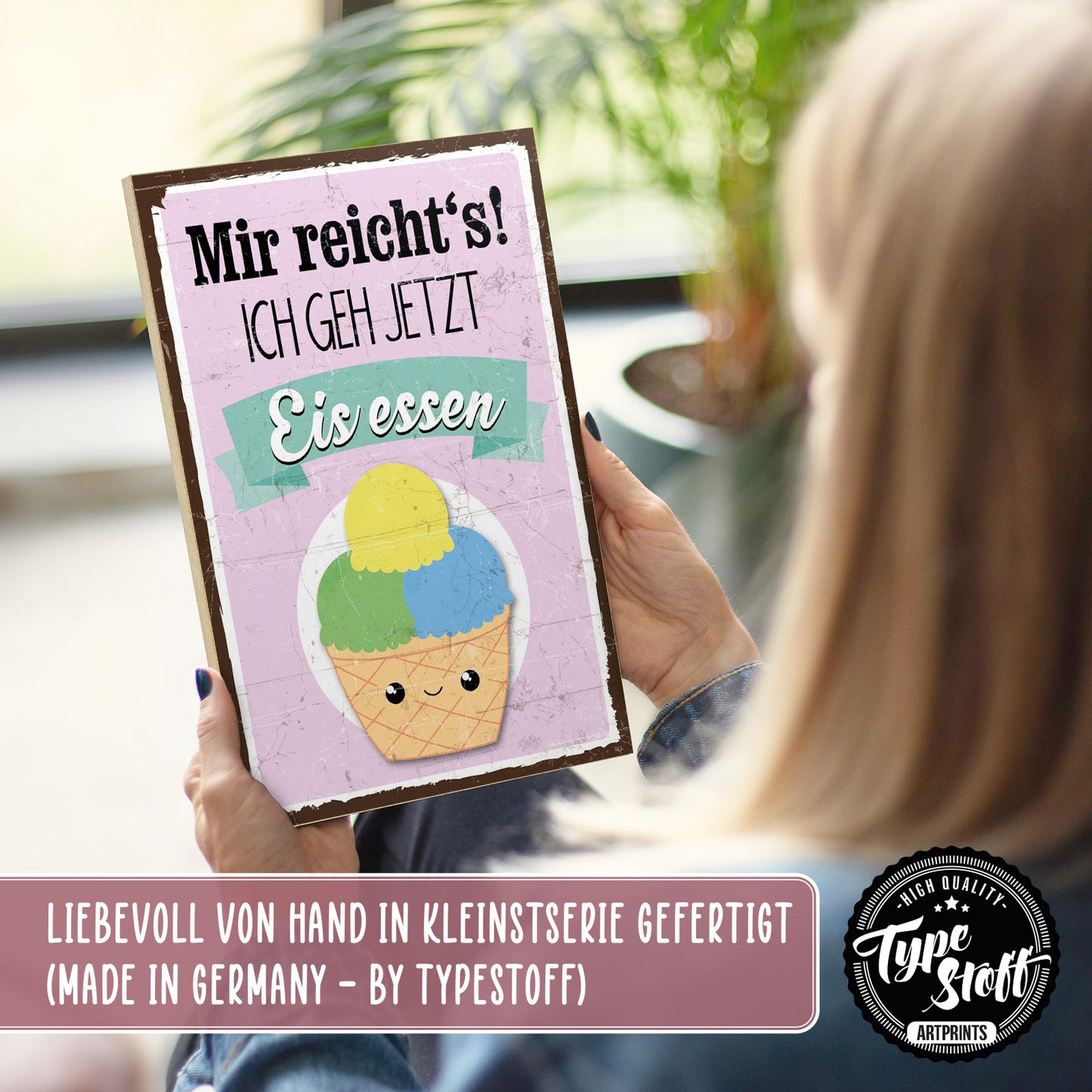 Holzschild mit Spruch - Mir reichts - Ich geh Eis essen – HS-GH-00955