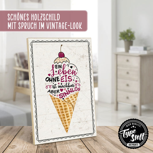 Holzschild mit Spruch - Leben ohne Eis-machbar aber sinnlos – HS-GH-01019