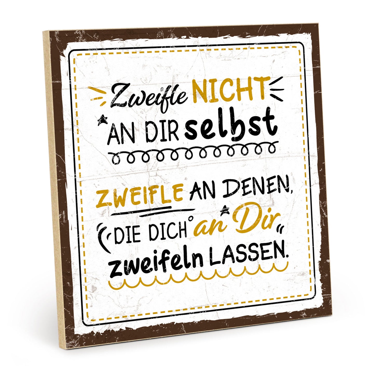 Holzschild mit Spruch - Hygge - Zweifle nicht an dir selbst – HS-QN-01096