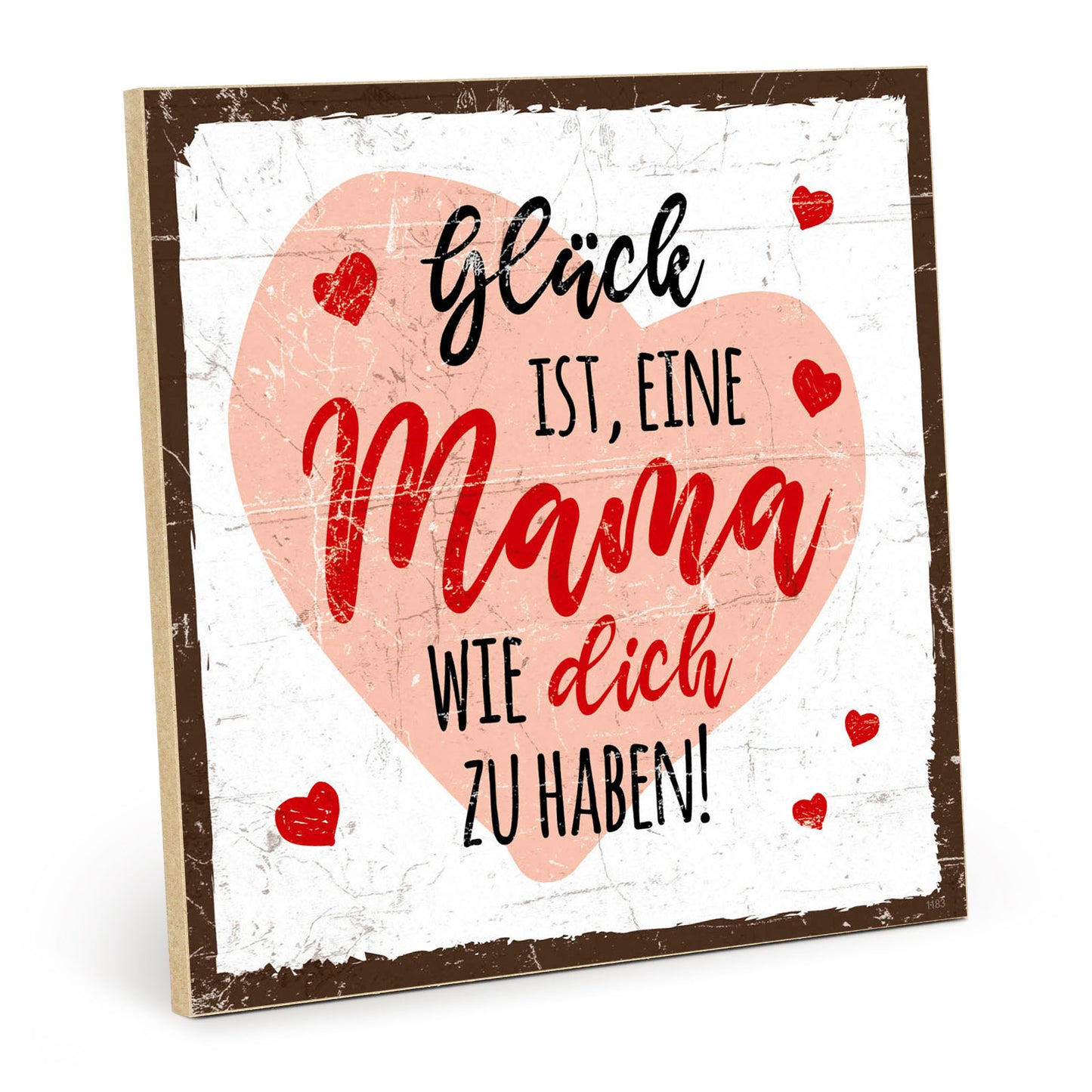 Holzschild mit Spruch - Mama - Glück dich zu haben - HS-QN-01183