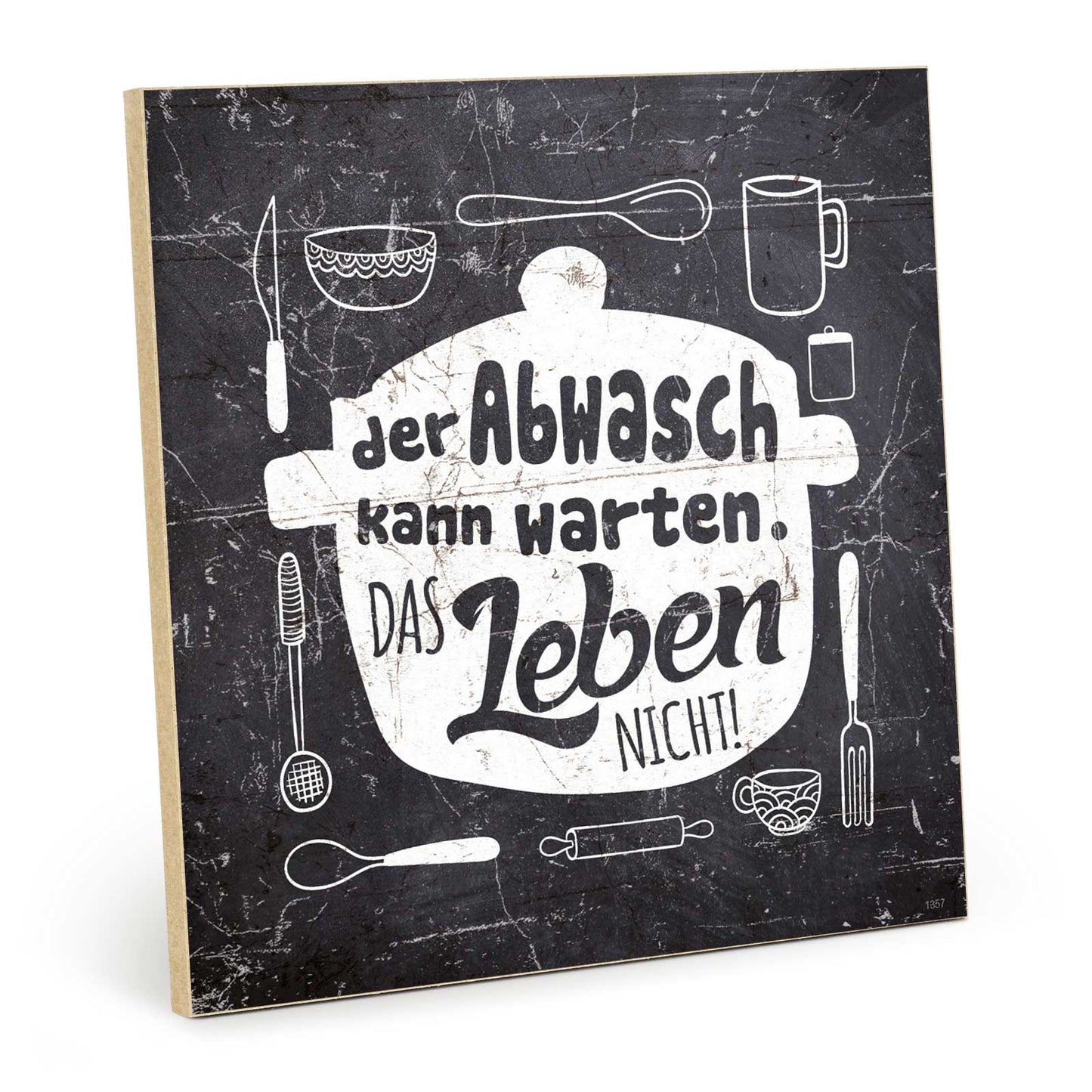 Holzschild mit Spruch - Abwasch kann warten – HS-QN-01357