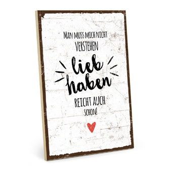 Holzschild mit Spruch - Man muss nicht verstehen - HS-GH-01391