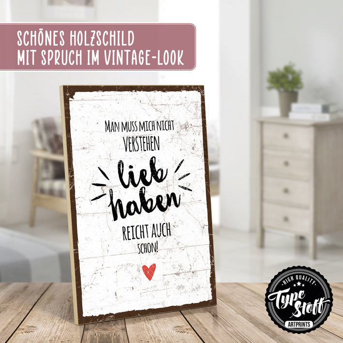 Holzschild mit Spruch - Man muss nicht verstehen - HS-GH-01391