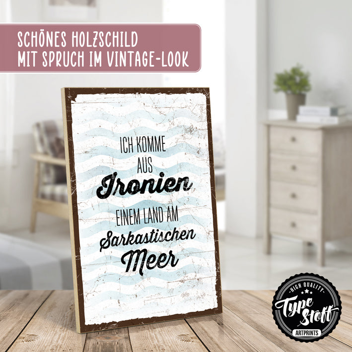 Holzschild mit Spruch - Ich komme aus Ironien - HS-GH-01394