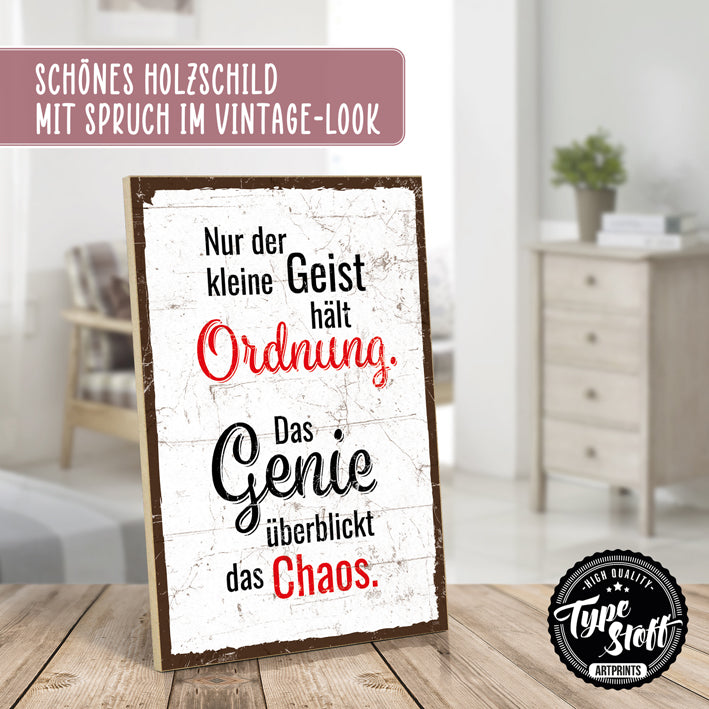 Holzschild mit Spruch - Nur der kleine Geist hält Ordnung - HS-GH-01396