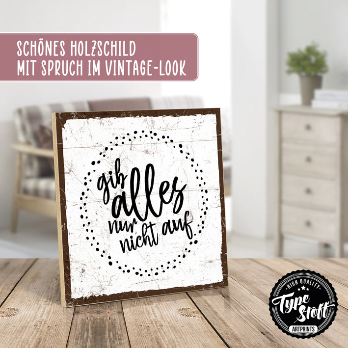 Holzschild mit Spruch - Gib alles – HS-QN-01397