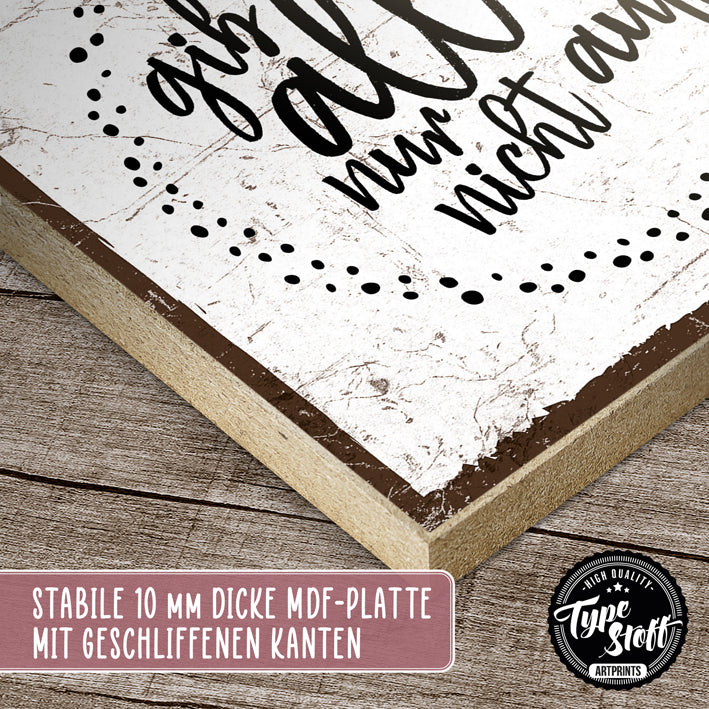 Holzschild mit Spruch - Gib alles – HS-QN-01397