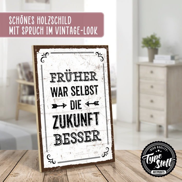 Holzschild mit Spruch - Früher war die Zukunft besser - HS-GH-01403