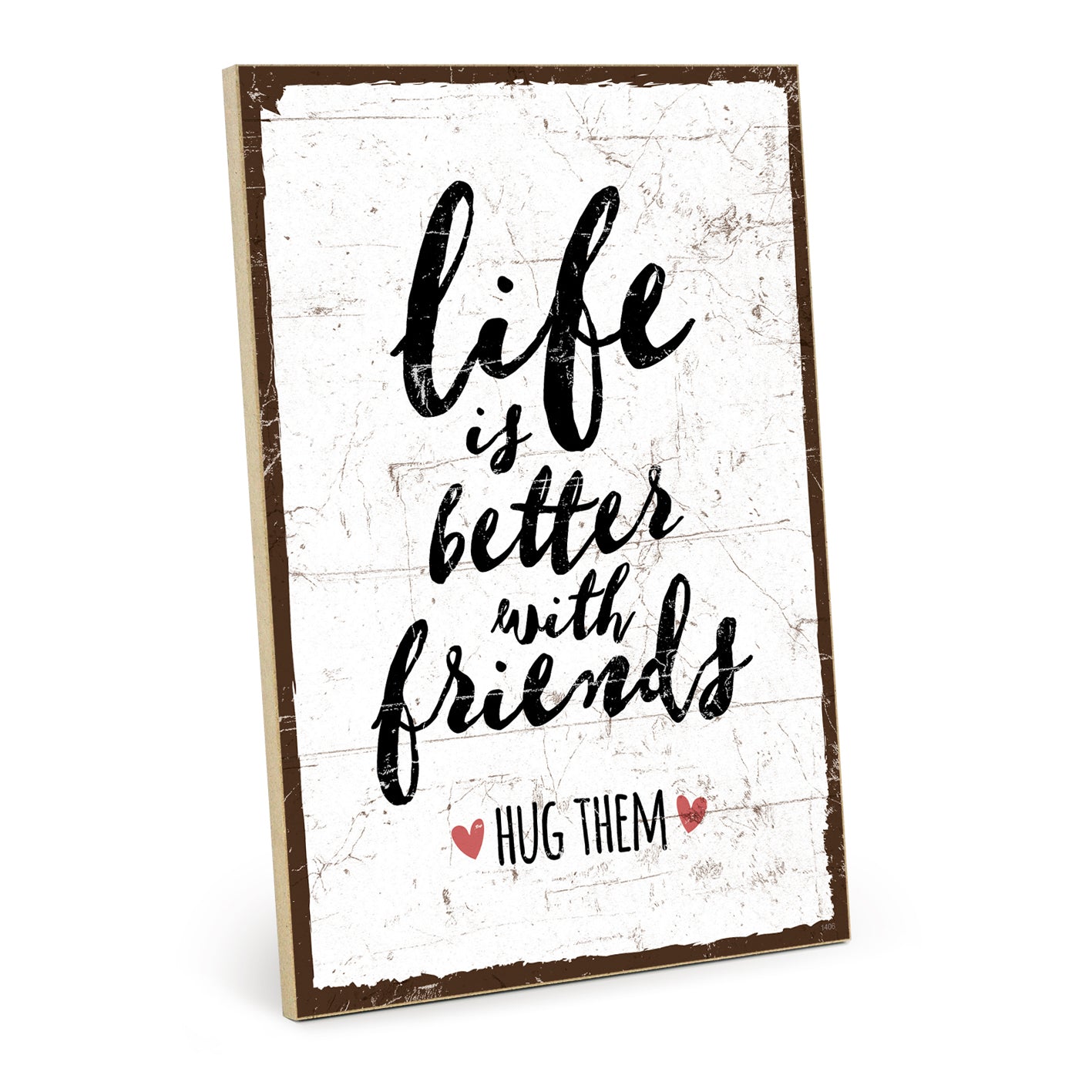 Holzschild mit Spruch - Life ist better with friends - HS-GH-01406