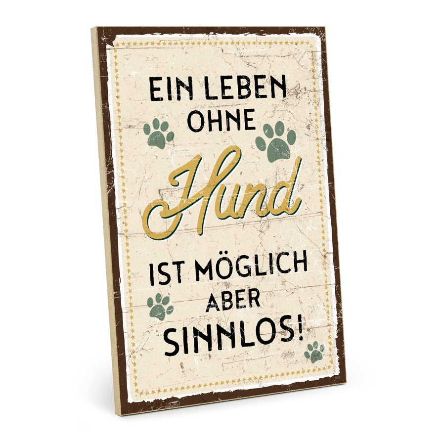 Holzschild mit Spruch - Ein Leben ohne Hund - HS-GH-01407