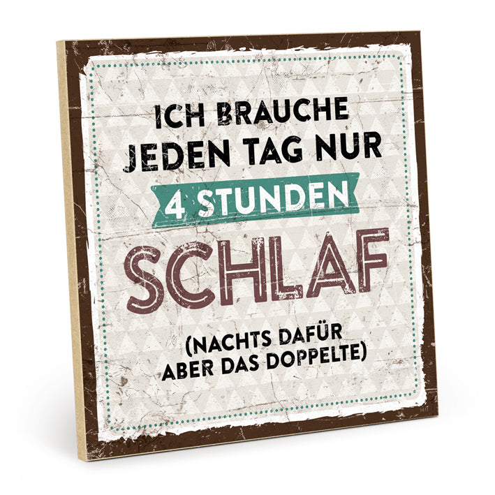 Holzschild mit Spruch - Vier Stunden Schlaf – HS-QN-01411