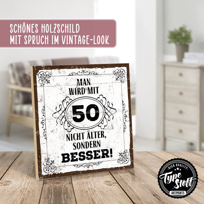 Holzschild mit Spruch - Man wird mit 50 nicht älter – HS-QN-01420