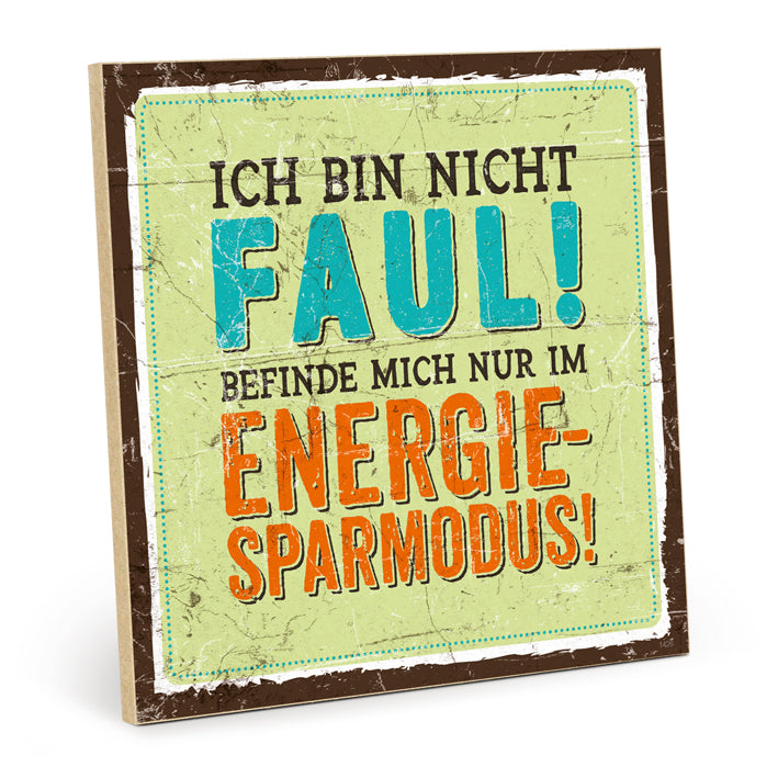Holzschild mit Spruch - Ich bin nicht faul – HS-QN-01426