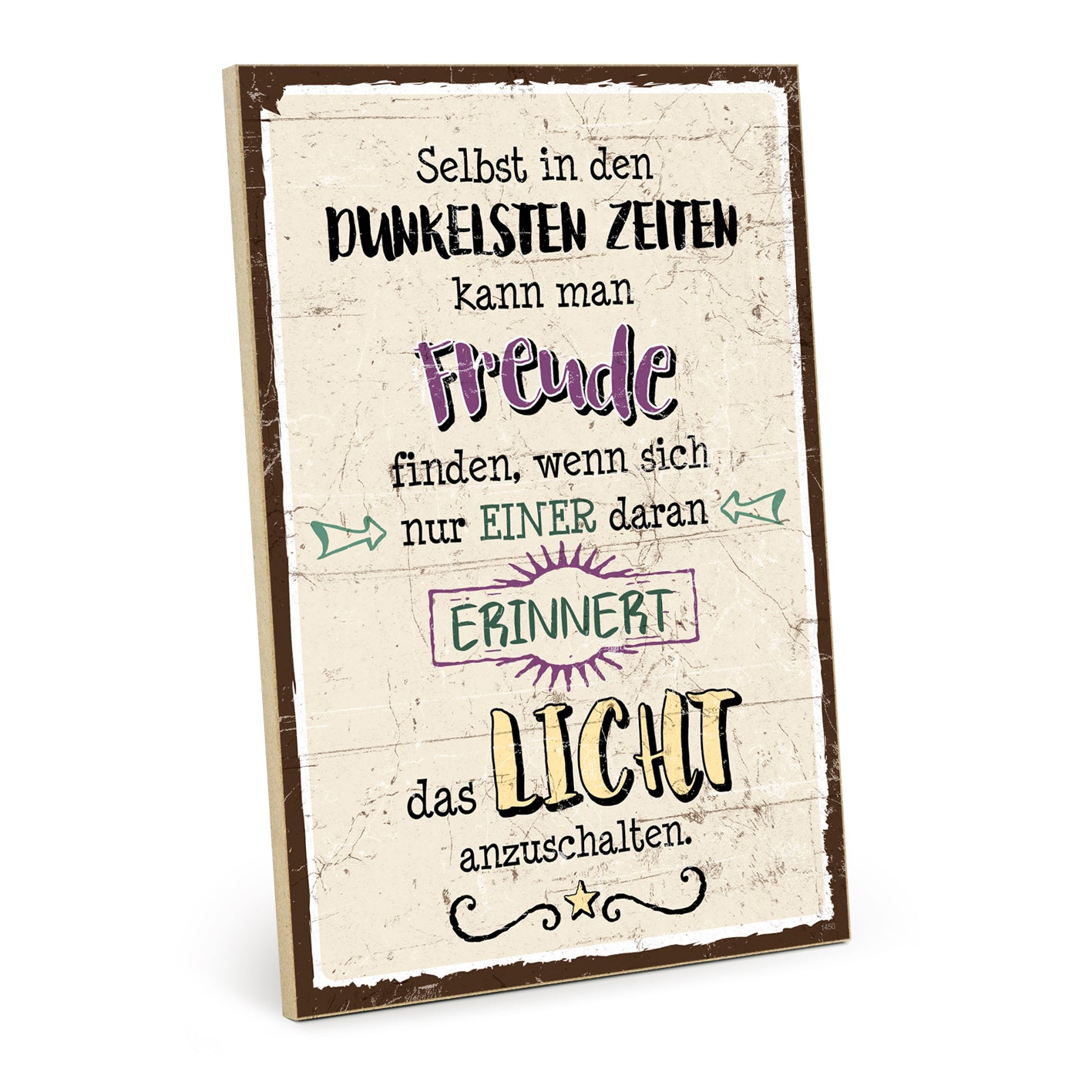 Holzschild mit Spruch - Selbst in den dunkelsten Zeiten - HS-GH-01450