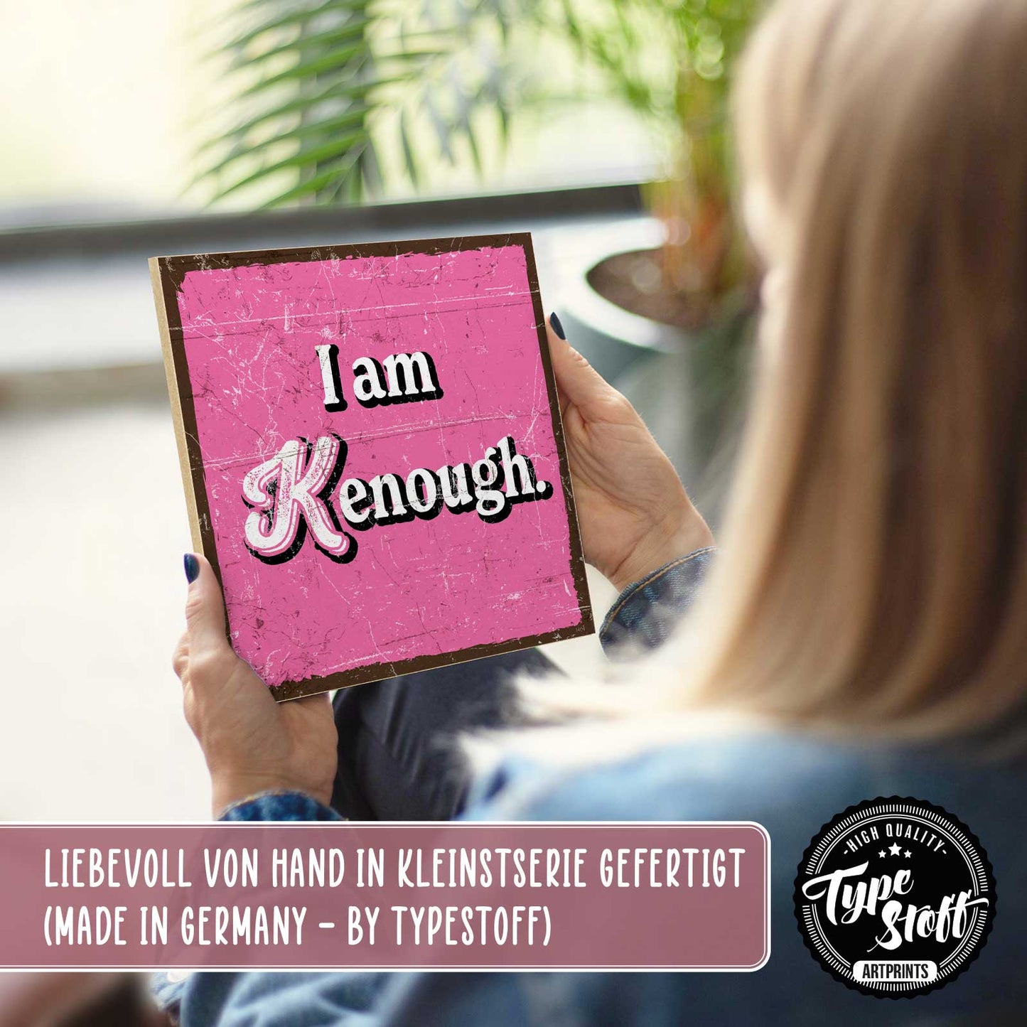 Holzschild mit Spruch - I am Kenough – HS-QN-01464