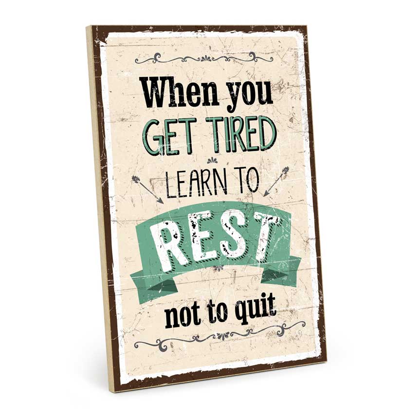 Holzschild mit Spruch - When you get tired - HS-GH-01469