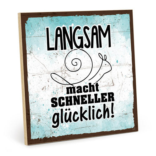 Holzschild mit Spruch - Langsam mach schneller glücklich – HS-QN-01499