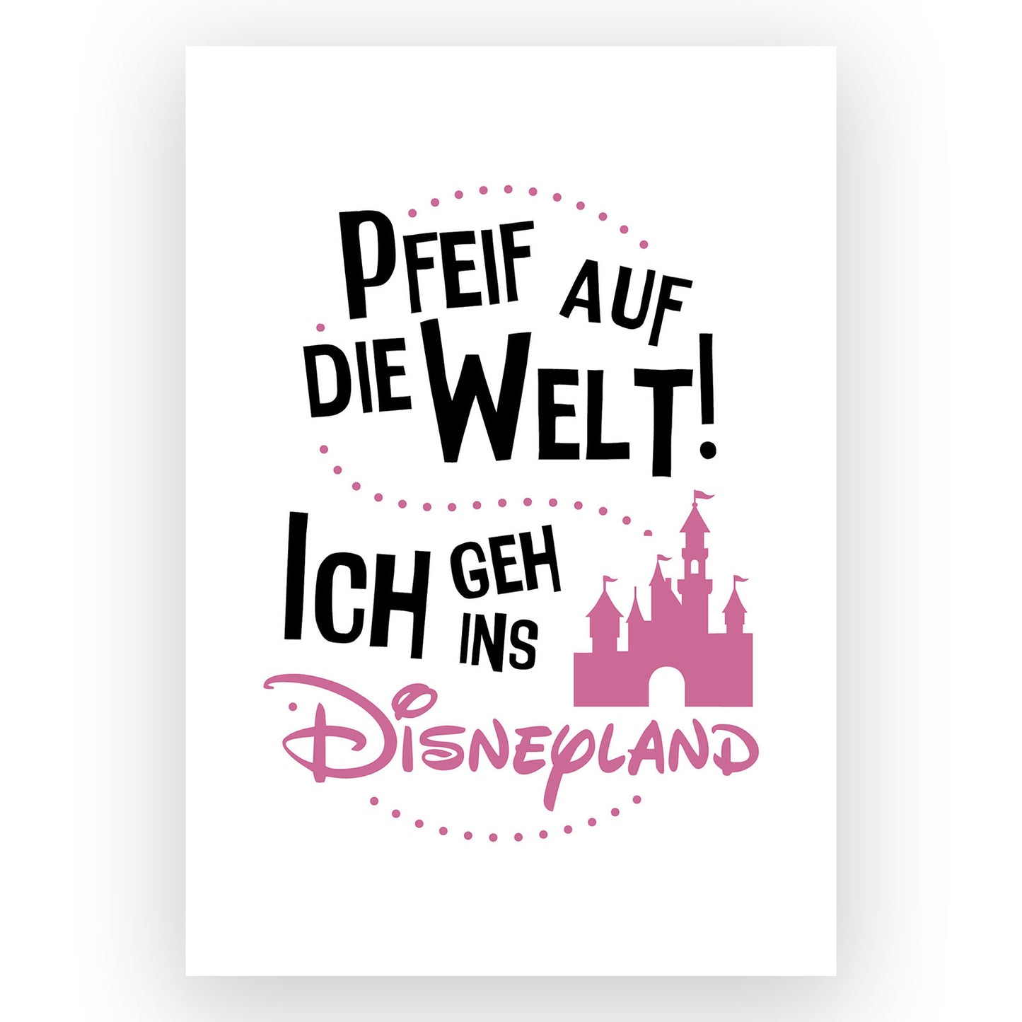 Kunstdruck mit Spruch - Hygge - Ich geh ins Disneyland - KD-00029-M