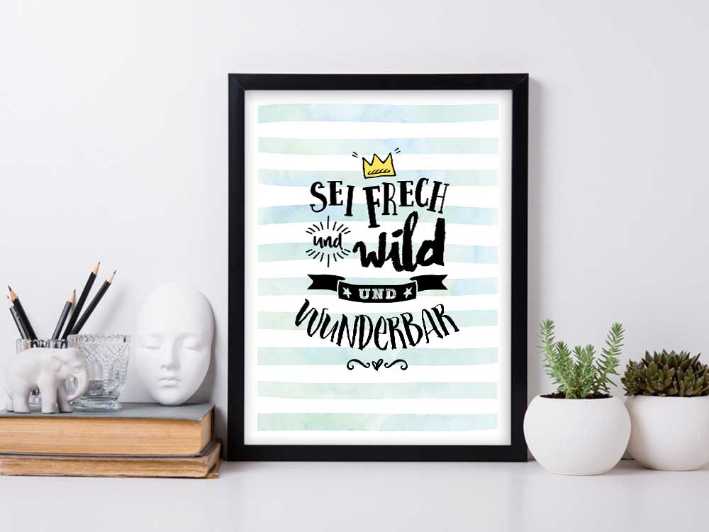 Kunstdruck mit Spruch - Sei frech und wild und wunderbar - KD-00151-M